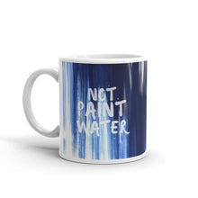 Not Paint Water — Dripping Paint Mug