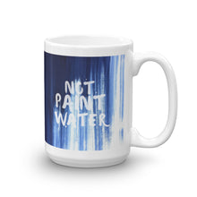 Not Paint Water — Dripping Paint Mug