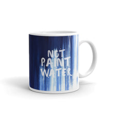 Not Paint Water — Dripping Paint Mug